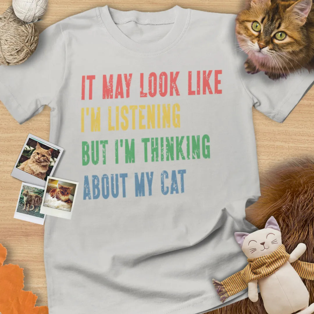 It May Look Like I'm Listening But I'm Thinking About My Cat - Unisex Softstyle Tee Cat T-Shirt