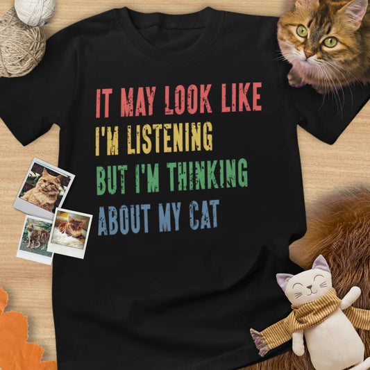 It May Look Like I'm Listening But I'm Thinking About My Cat - Unisex Softstyle Tee Cat T-Shirt