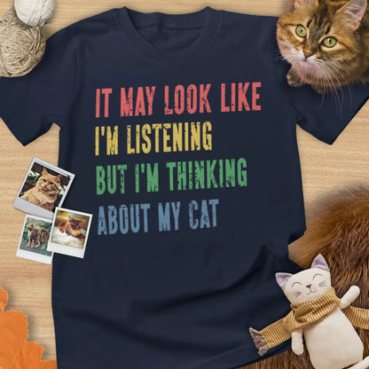 It May Look Like I'm Listening But I'm Thinking About My Cat - Unisex Softstyle Tee Cat T-Shirt