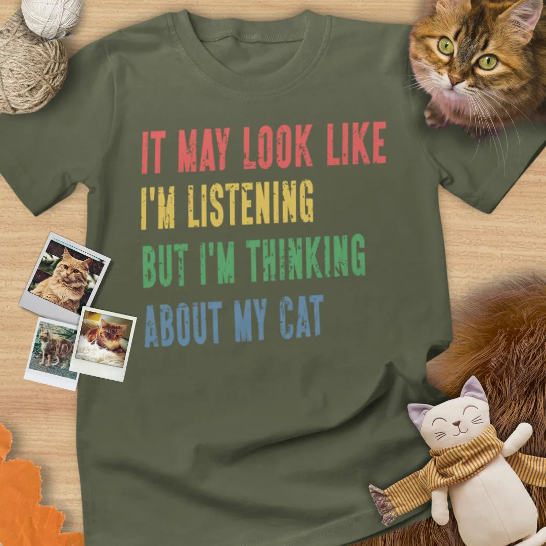 It May Look Like I'm Listening But I'm Thinking About My Cat - Unisex Softstyle Tee Cat T-Shirt