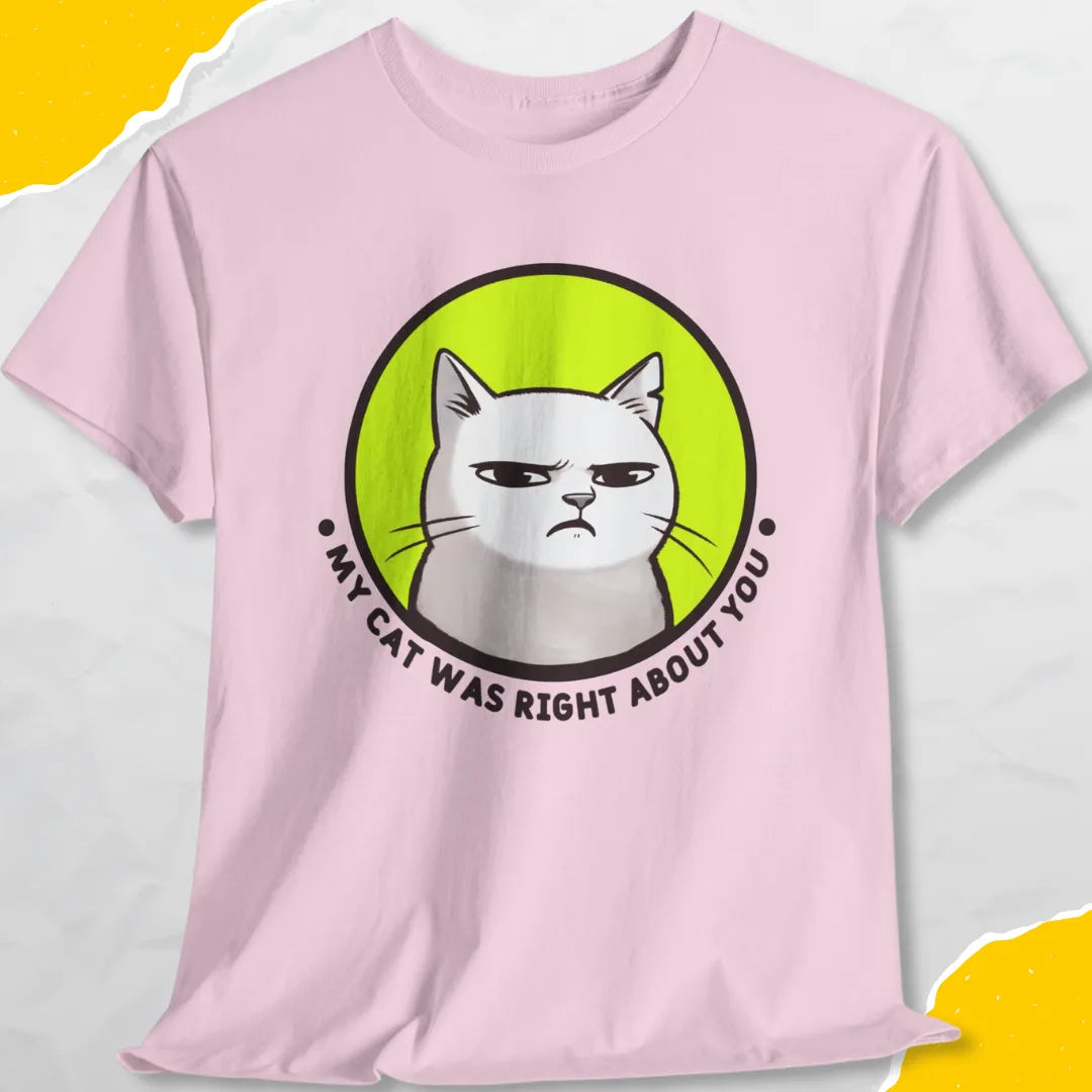 My Cat Was Right About You - Unisex Softstyle Tee Cat T-Shirt